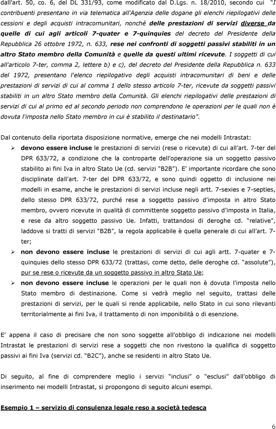 servizi diverse da quelle di cui agli articoli 7-quater e 7-quinquies del decreto del Presidente della Repubblica 26 ottobre 1972, n.