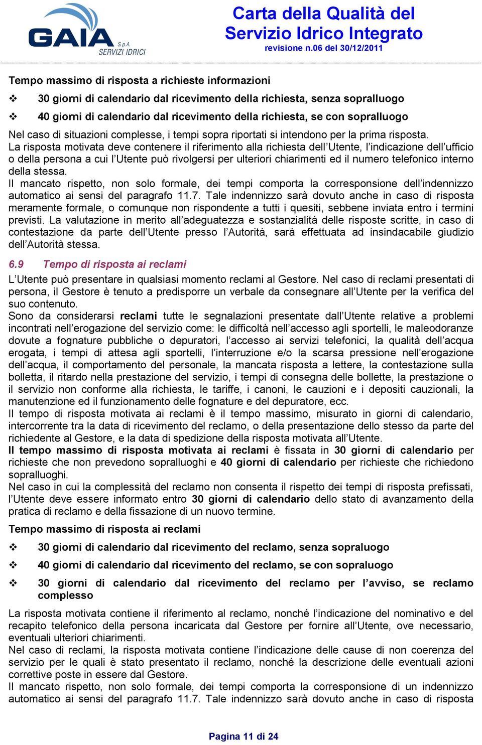 La risposta motivata deve contenere il riferimento alla richiesta dell Utente, l indicazione dell ufficio o della persona a cui l Utente può rivolgersi per ulteriori chiarimenti ed il numero