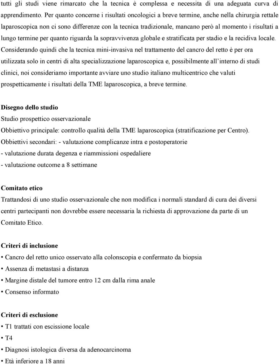 termine per quanto riguarda la sopravvivenza globale e stratificata per stadio e la recidiva locale.