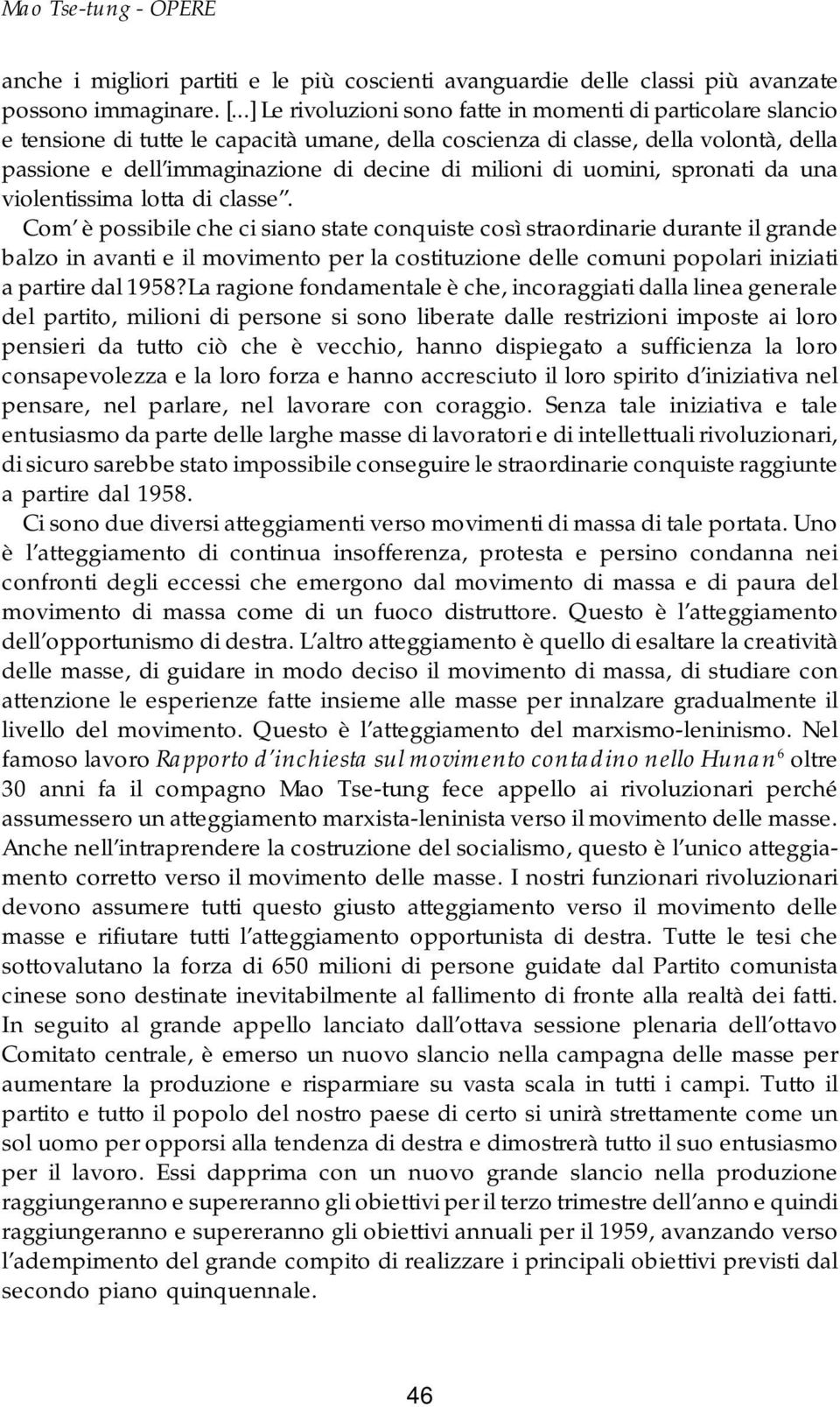 milioni di uomini, spronati da una violentissima lotta di classe.