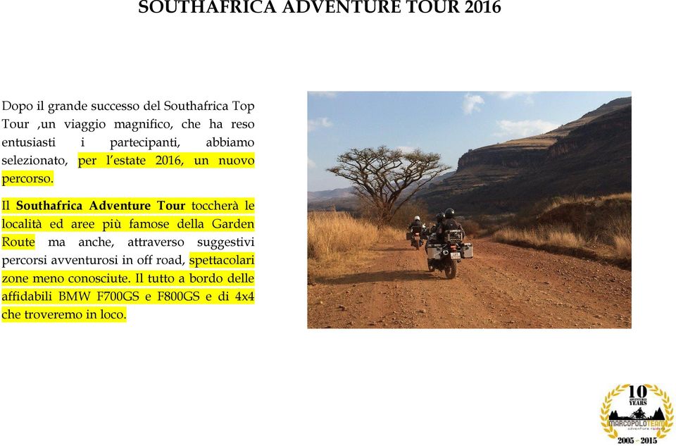 Il Southafrica Adventure Tour toccherà le località ed aree più famose della Garden Route ma anche, attraverso