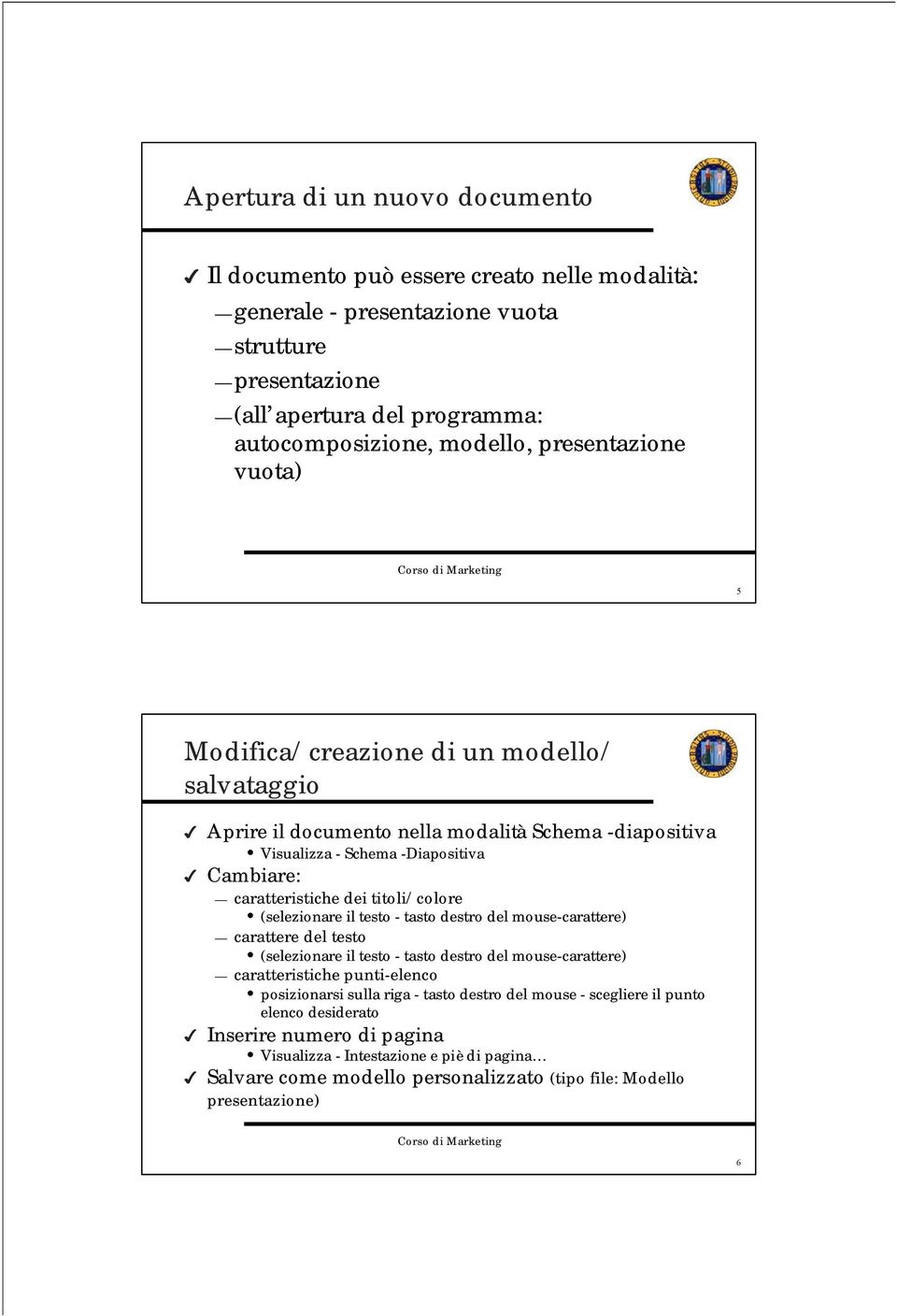 titoli/colore (selezionare il testo - tasto destro del mouse-carattere) carattere del testo (selezionare il testo - tasto destro del mouse-carattere) caratteristiche punti-elenco posizionarsi