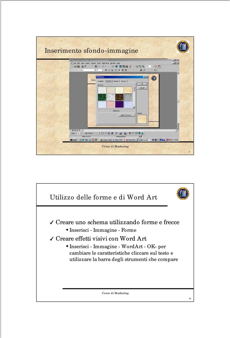 visivi con Word Art Inserisci - Immagine - WordArt - OK- per cambiare le