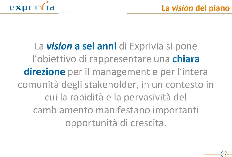 comunità degli stakeholder, in un contesto in cui la rapidità e la