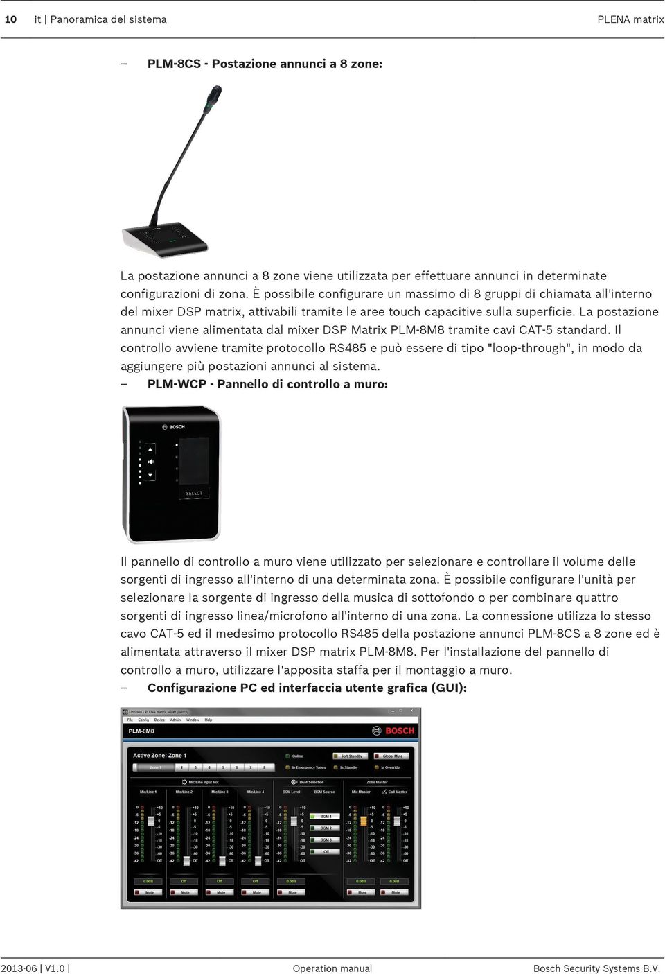 La postazione annunci viene alimentata dal mixer DSP Matrix PLM 8M8 tramite cavi CAT-5 standard.