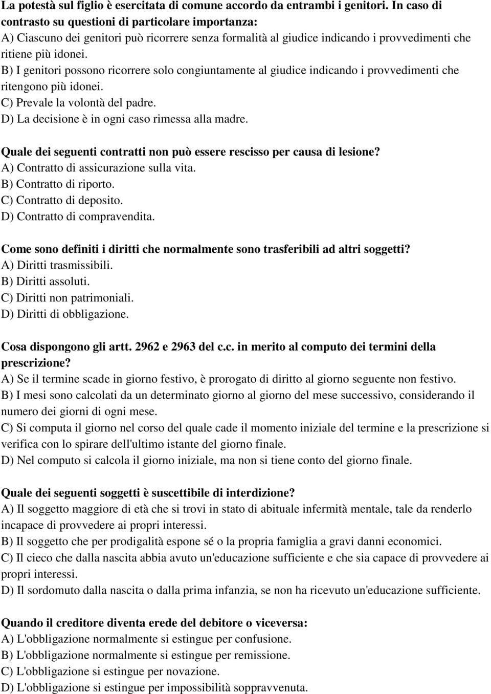 B) I genitori possono ricorrere solo congiuntamente al giudice indicando i provvedimenti che ritengono più idonei. C) Prevale la volontà del padre. D) La decisione è in ogni caso rimessa alla madre.