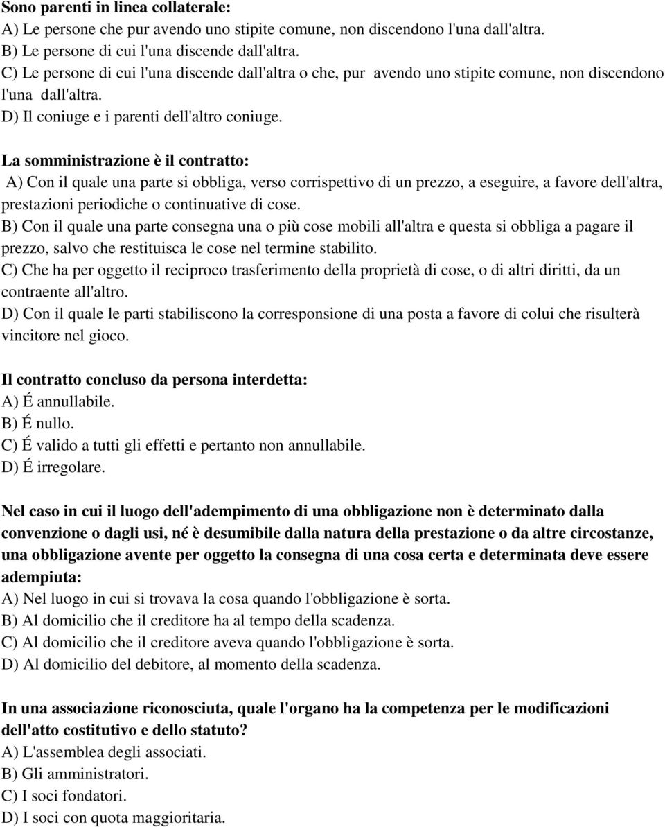 La somministrazione è il contratto: A) Con il quale una parte si obbliga, verso corrispettivo di un prezzo, a eseguire, a favore dell'altra, prestazioni periodiche o continuative di cose.