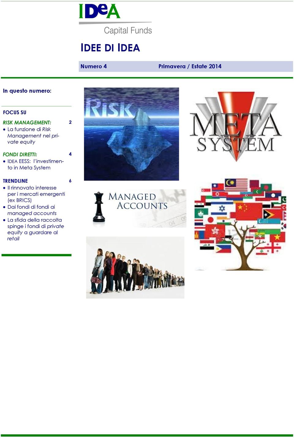 Meta System Il rinnovato interesse per i mercati emergenti (ex BRICS) Dai fondi di fondi ai