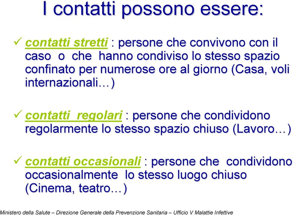 contatti regolari : persone che condividono regolarmente lo stesso spazio chiuso (Lavoro( Lavoro