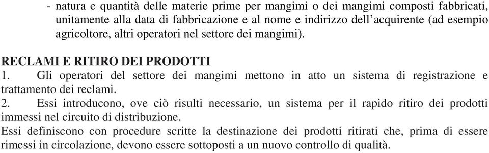 Gli operatori del settore dei mangimi mettono in atto un sistema di registrazione e trattamento dei reclami. 2.