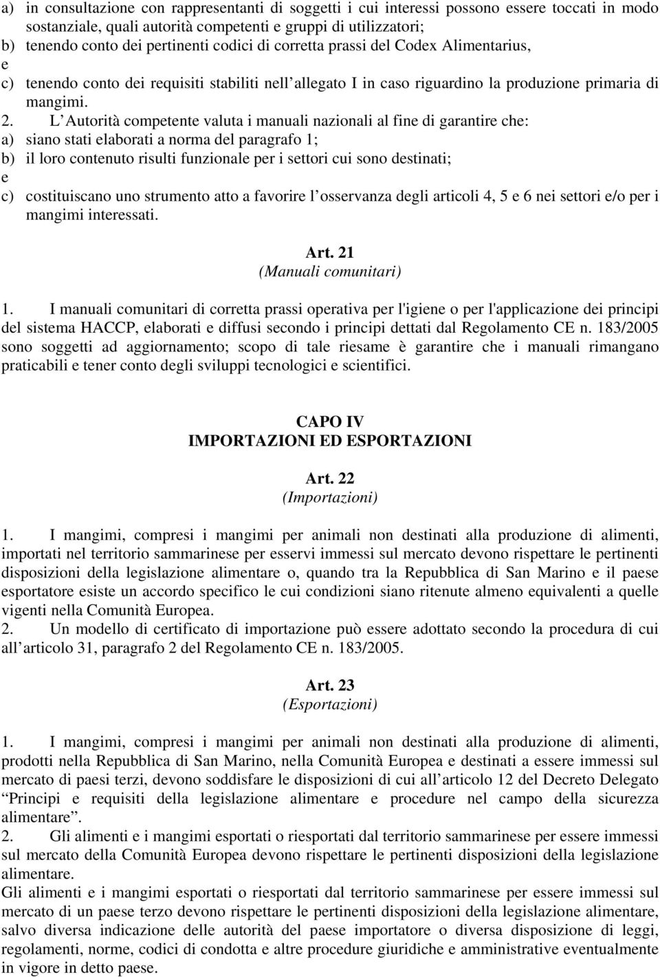 L Autorità competente valuta i manuali nazionali al fine di garantire che: a) siano stati elaborati a norma del paragrafo 1; b) il loro contenuto risulti funzionale per i settori cui sono destinati;