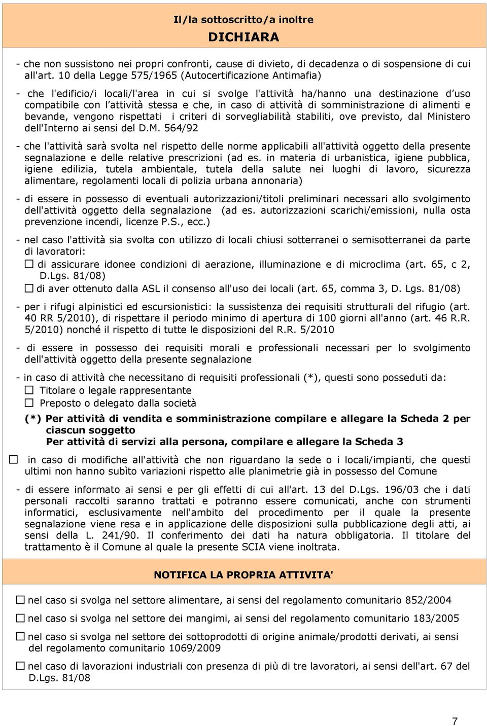 attività di somministrazione di alimenti e bevande, vengono rispettati i criteri di sorvegliabilità stabiliti, ove previsto, dal Mi