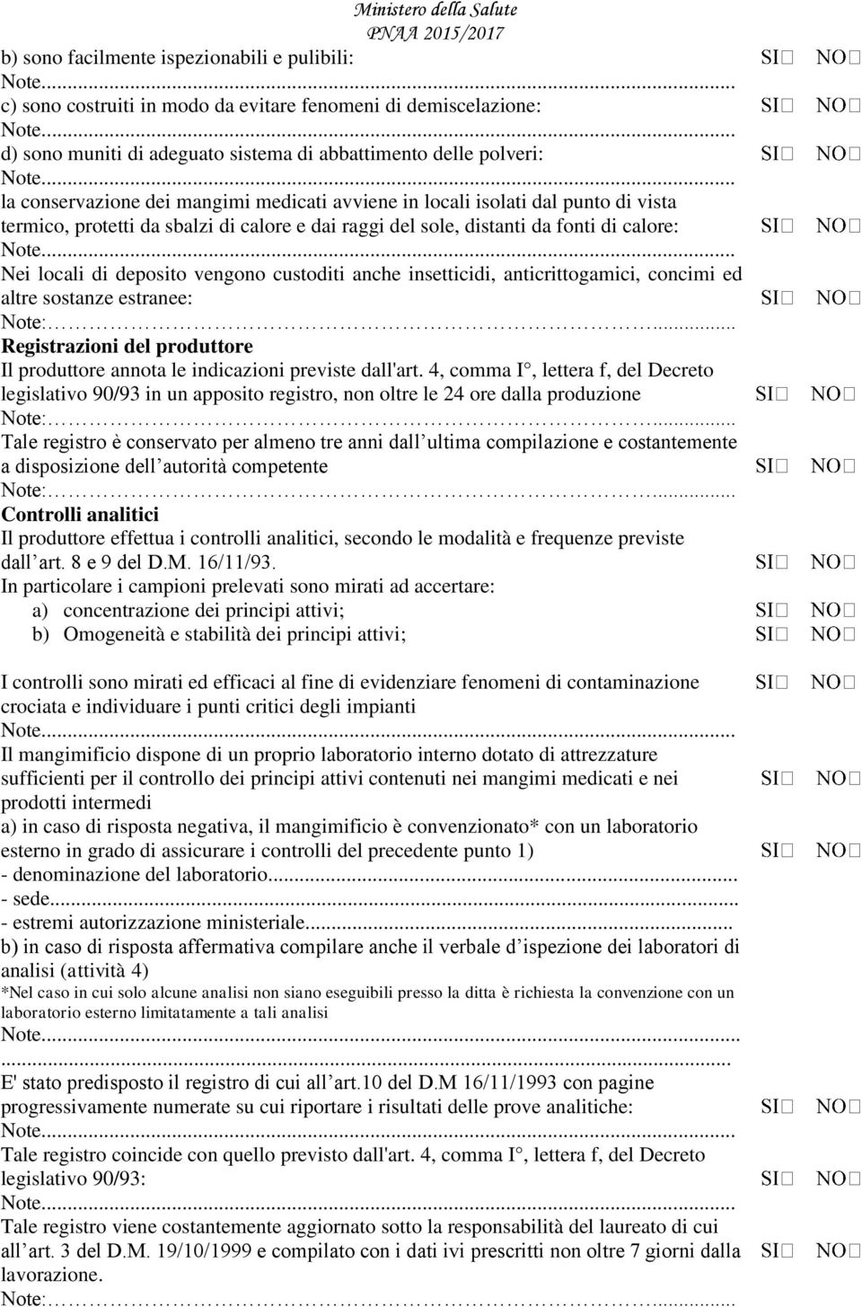 insetticidi, anticrittogamici, concimi ed altre sostanze estranee: Note:... Registrazioni del produttore Il produttore annota le indicazioni previste dall'art.