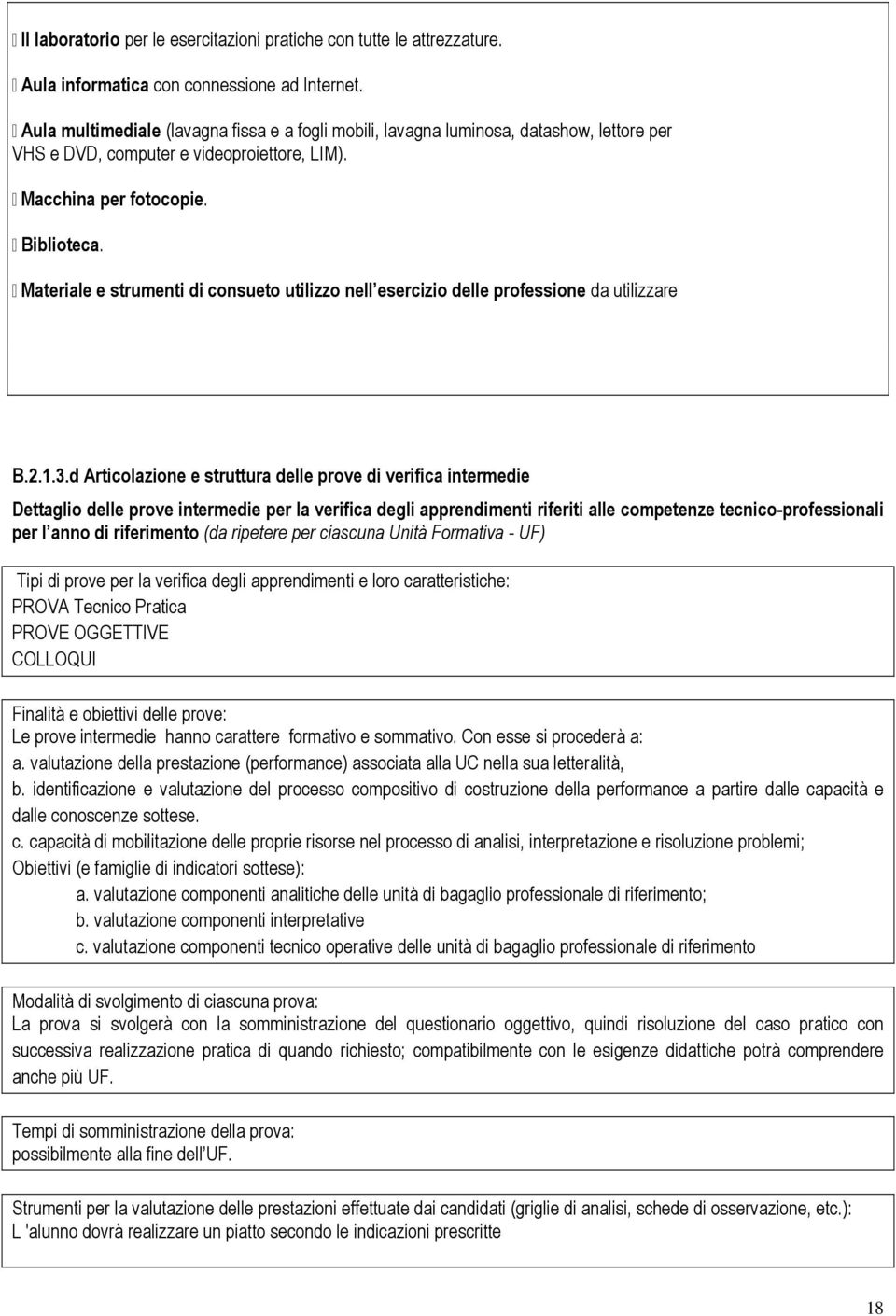 Materiale e strumenti di consueto utilizzo nell esercizio delle professione da utilizzare B.2.1.3.