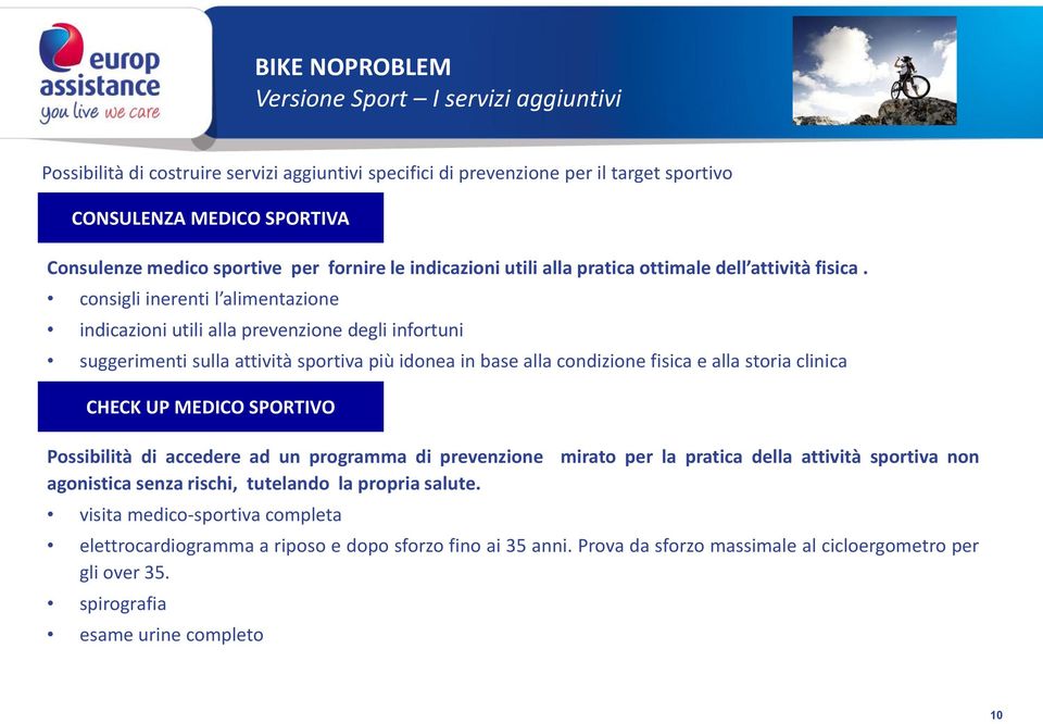 consigli inerenti l alimentazione indicazioni utili alla prevenzione degli infortuni suggerimenti sulla attività sportiva più idonea in base alla condizione fisica e alla storia clinica CHECK UP