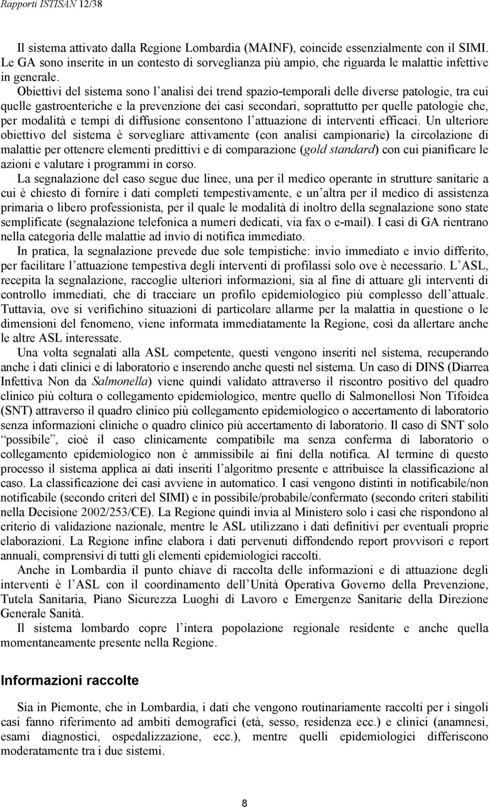 modalità e tempi di diffusione consentono l attuazione di interventi efficaci.