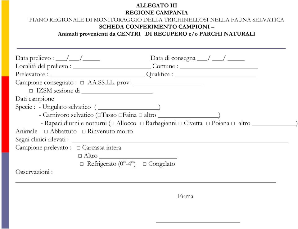 IZSM sezione di Dati campione Specie : - Ungulato selvatico ( ) - Carnivoro selvatico ( Tasso Faina altro ) - Rapaci diurni e notturni ( Allocco Barbagianni Civetta