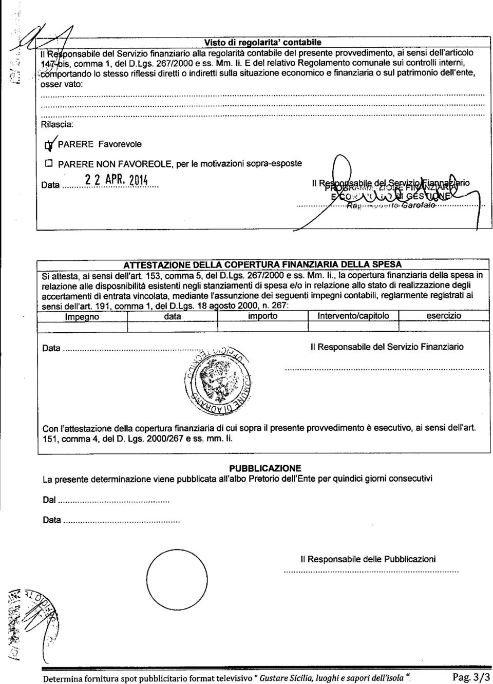 mediante I'assunzione dei seguenti impegni contabili, reglarmente registrati ai sensi dell'art. 191. comma 1. del D.Lqs. 18 aqosto 2000, n.