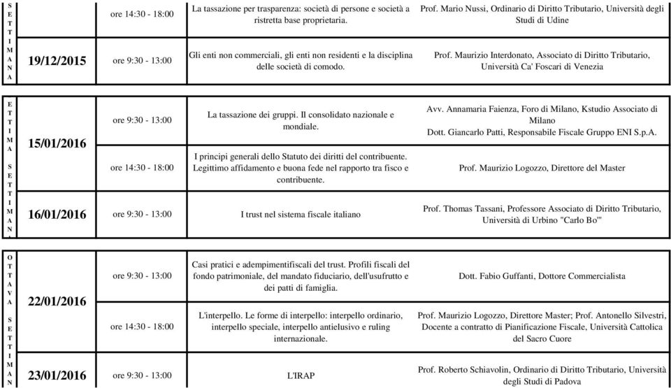 l consolidato nazionale e mondiale. principi generali dello tatuto dei diritti del contribuente. Legittimo affidamento e buona fede nel rapporto tra fisco e contribuente.