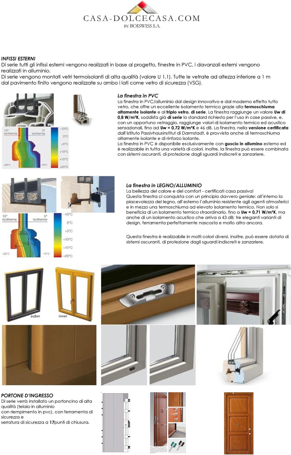 Tutte le vetrate ad altezza inferiore a 1 m dal pavimento finito vengono realizzate su ambo i lati come vetro di sicurezza (VSG).