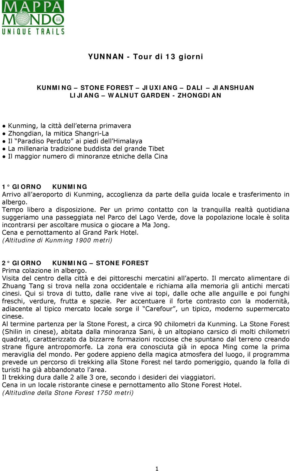 della guida locale e trasferimento in albergo. Tempo libero a disposizione.