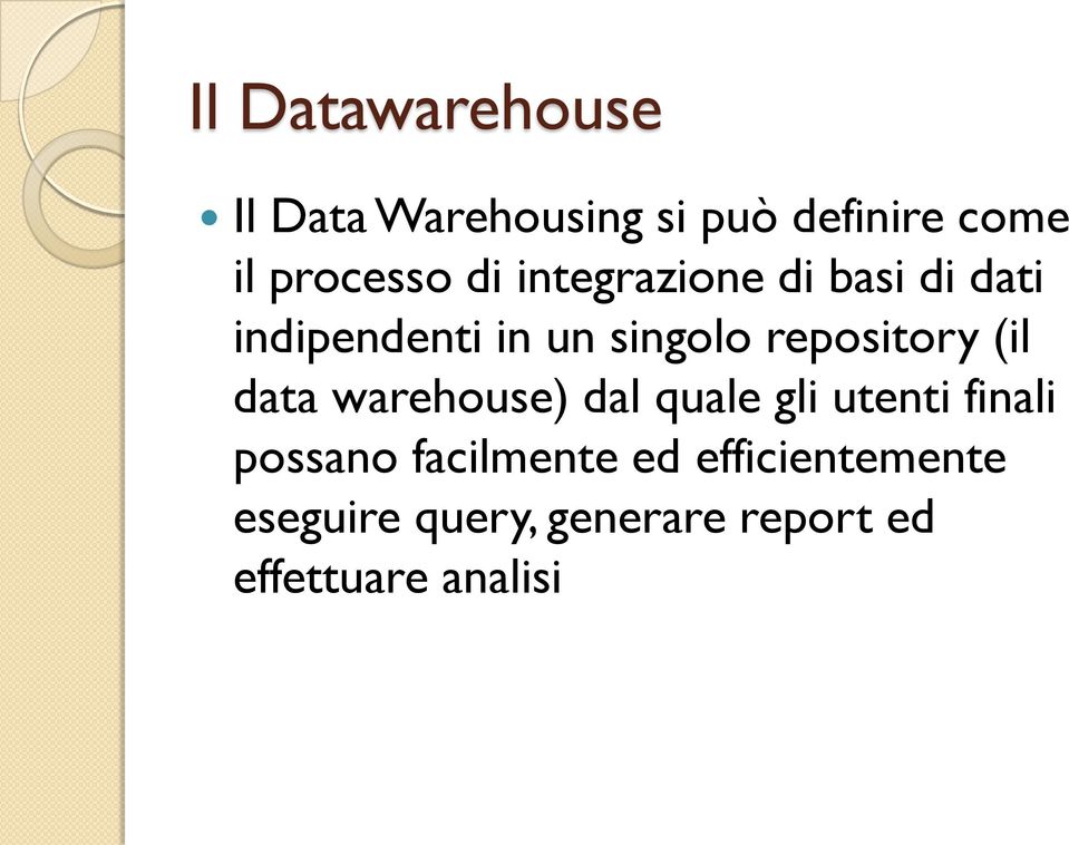 (il data warehouse) dal quale gli utenti finali possano facilmente ed