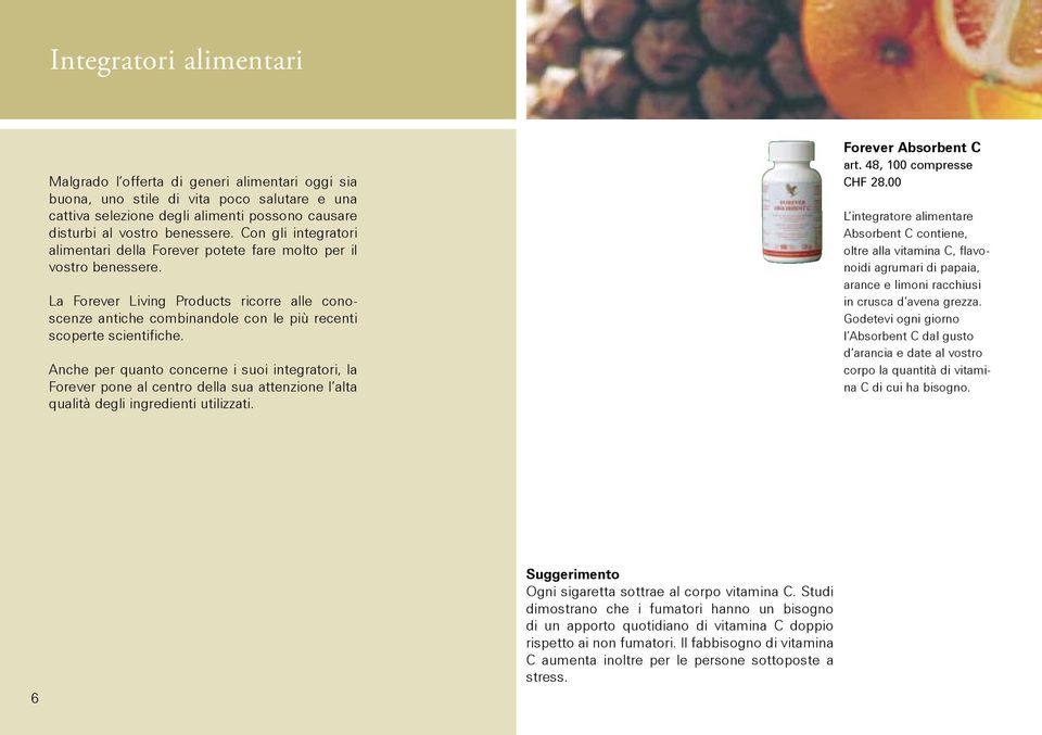 La Forever Living Products ricorre alle conoscenze antiche combinandole con le più recenti scoperte scientifiche.