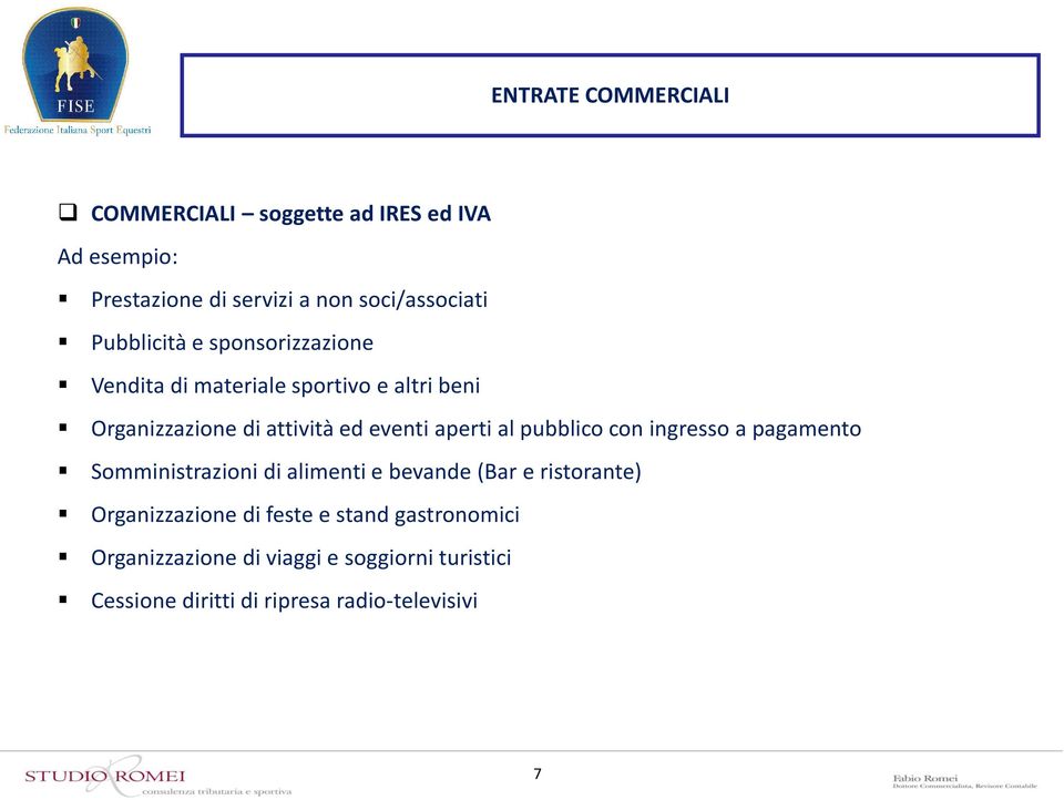 aperti al pubblico con ingresso a pagamento Somministrazioni di alimenti e bevande (Bar e ristorante)