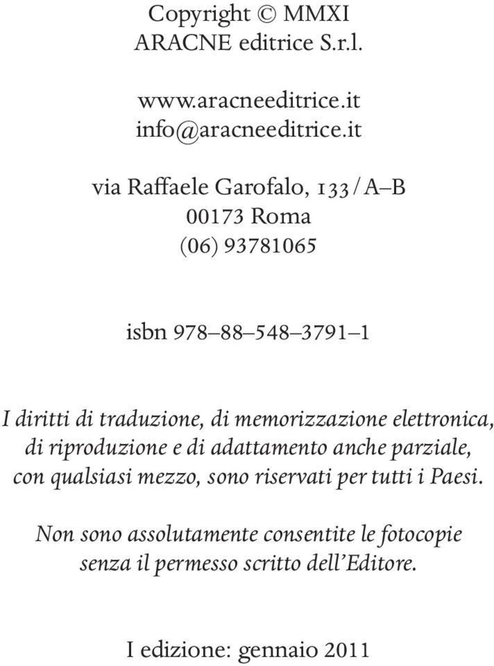 di memorizzazione elettronica, di riproduzione e di adattamento anche parziale, con qualsiasi mezzo, sono