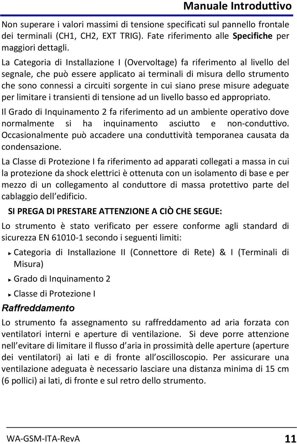 prese misure adeguate per limitare i transienti di tensione ad un livello basso ed appropriato.