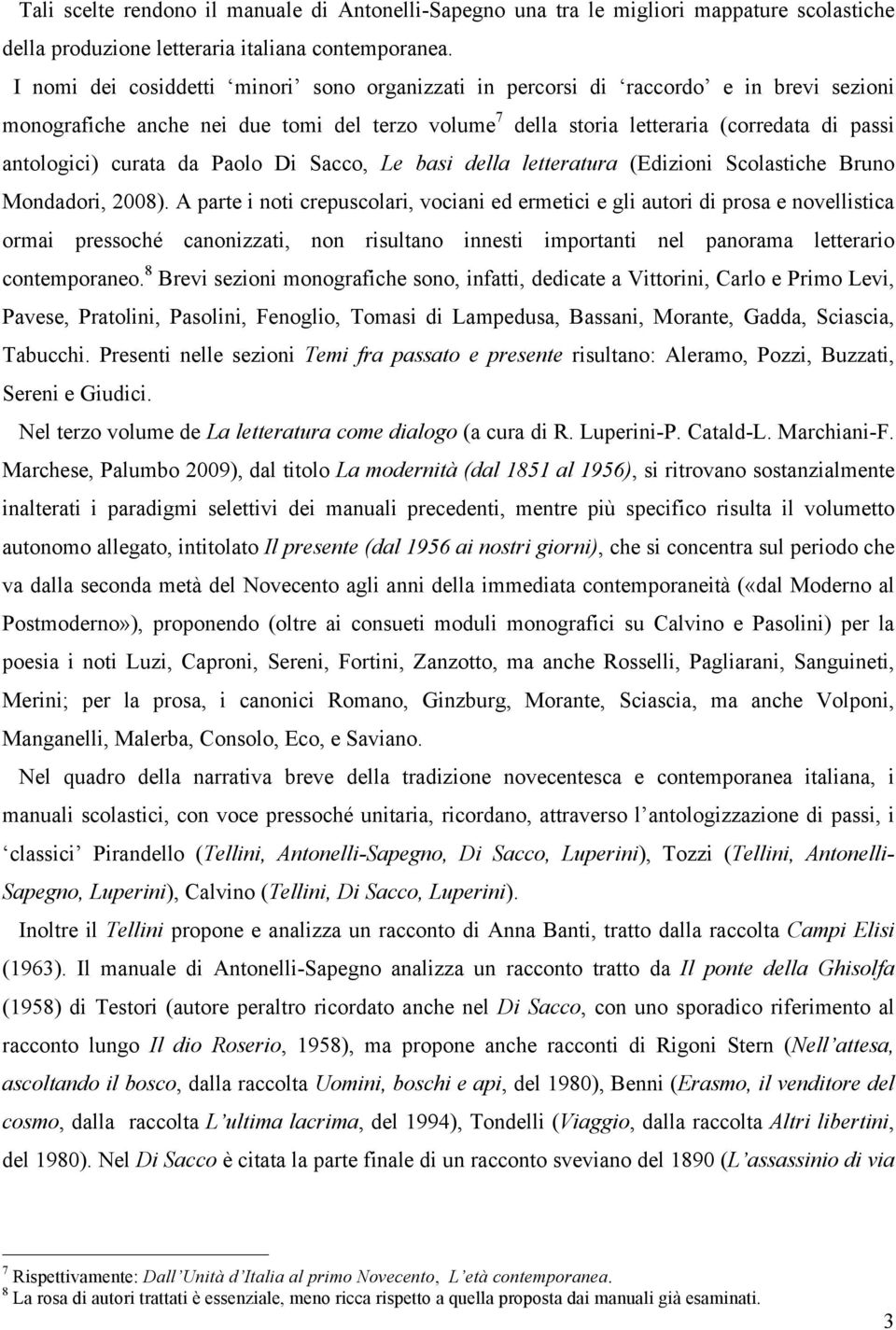 curata da Paolo Di Sacco, Le basi della letteratura (Edizioni Scolastiche Bruno Mondadori, 2008).