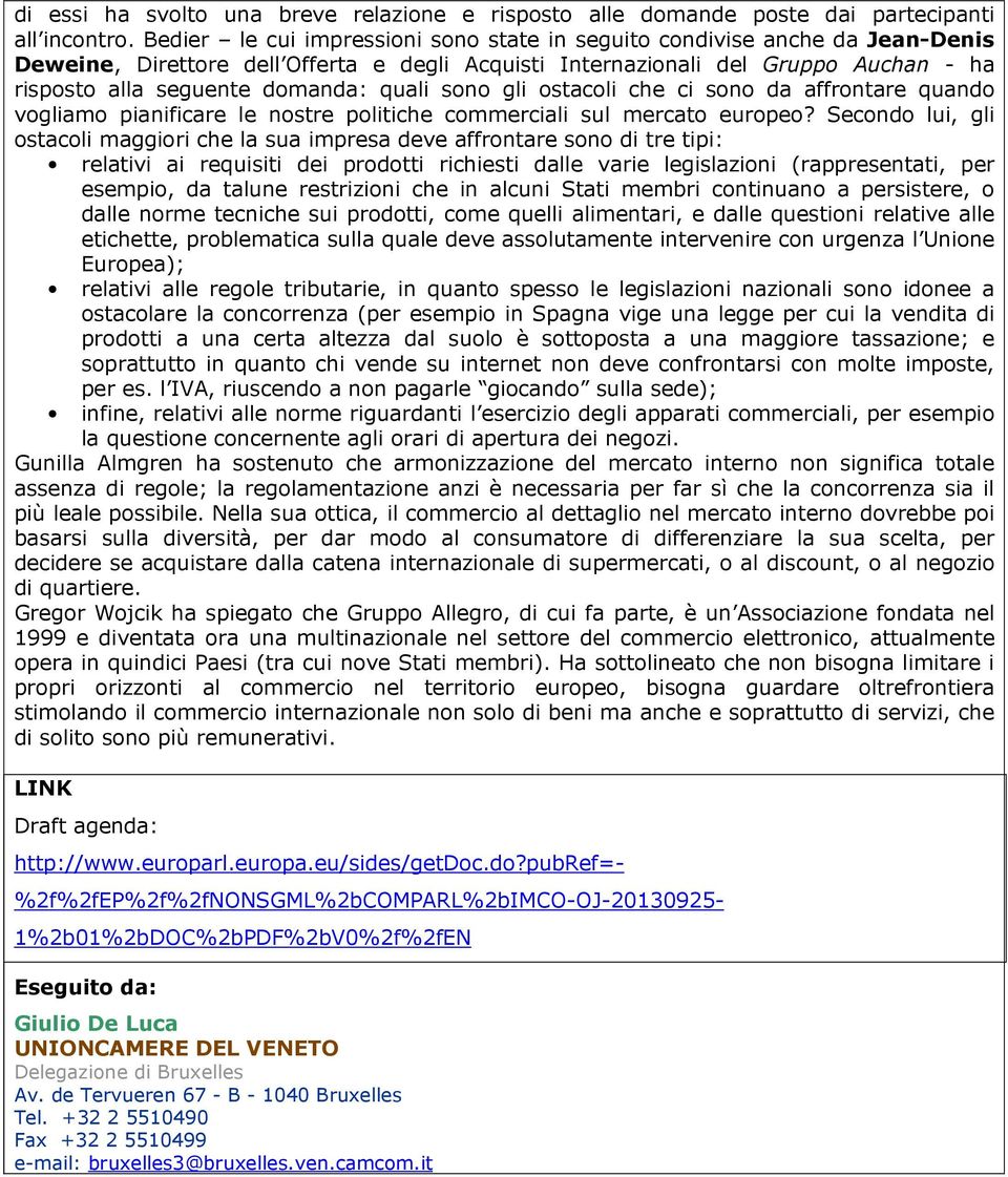 quali sono gli ostacoli che ci sono da affrontare quando vogliamo pianificare le nostre politiche commerciali sul mercato europeo?