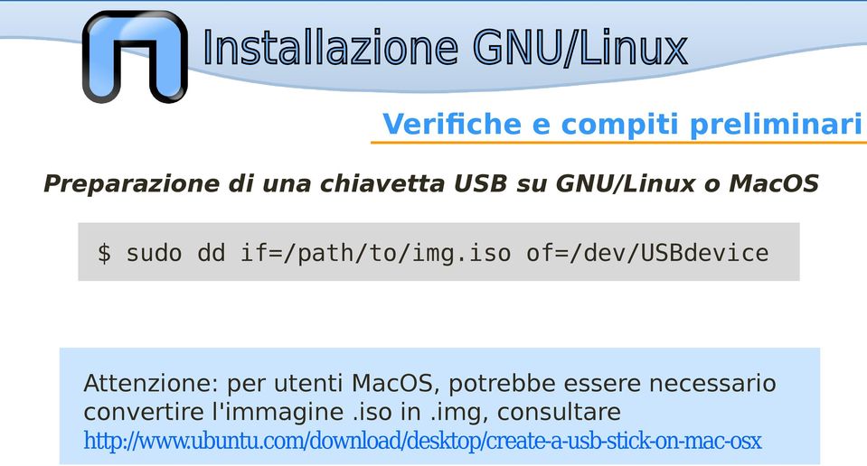 iso of=/dev/usbdevice Attenzione: per utenti MacOS, potrebbe essere