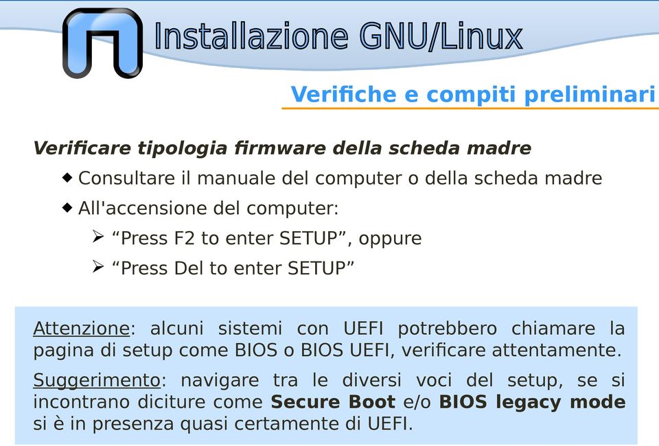 con UEFI potrebbero chiamare la pagina di setup come BIOS o BIOS UEFI, verificare attentamente.