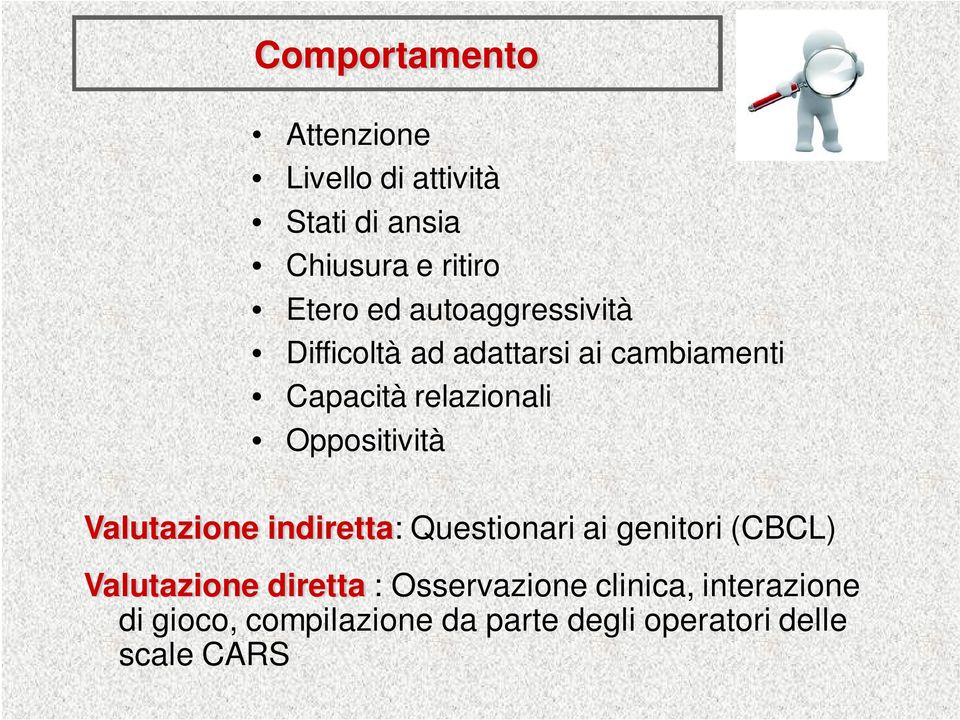 Oppositività Valutazione indiretta: Questionari ai genitori (CBCL) Valutazione diretta