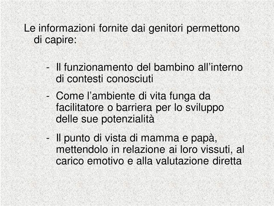 facilitatore o barriera per lo sviluppo delle sue potenzialità - Il punto di vista di