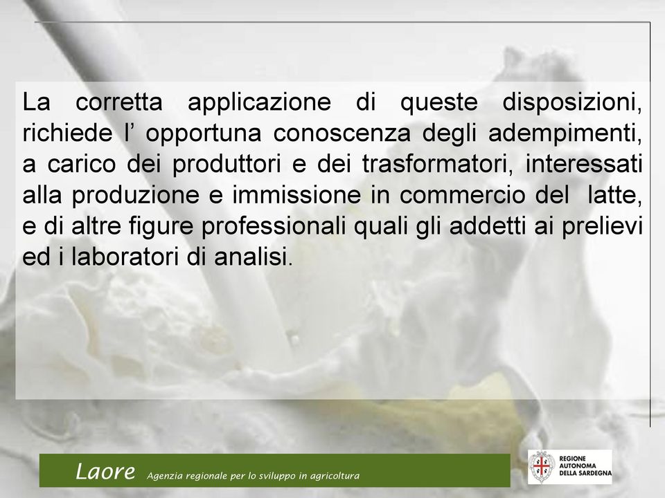 interessati alla produzione e immissione in commercio del latte, e di