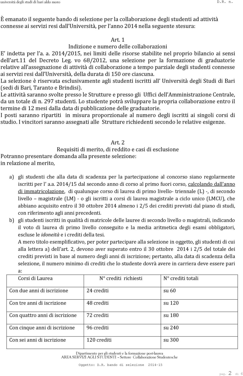 vo 68/2012, una selezione per la formazione di graduatorie relative all assegnazione di attività di collaborazione a tempo parziale degli studenti connesse ai servizi resi dall Università, della