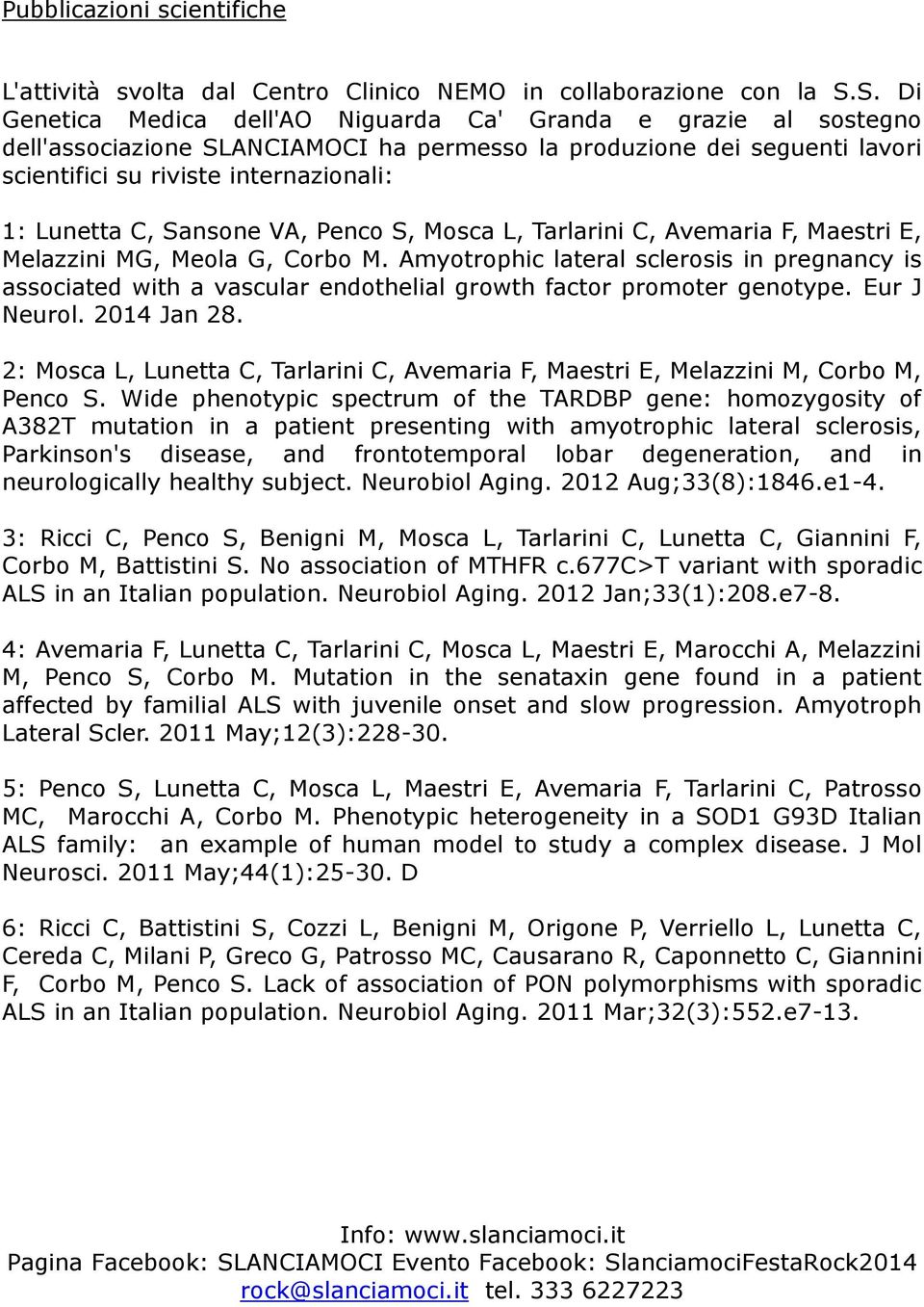 Sansone VA, Penco S, Mosca L, Tarlarini C, Avemaria F, Maestri E, Melazzini MG, Meola G, Corbo M.