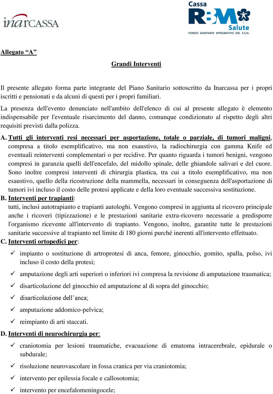 requisiti previsti dalla polizza. A.