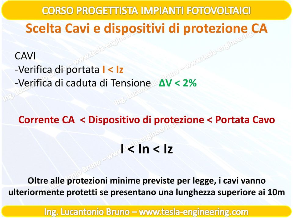 < Dispositivo di protezione < Portata Cavo I < In < Iz Oltre alle protezioni minime previste per legge,