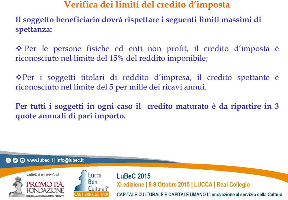 reddito imponibile; Per i soggetti titolari di reddito d impresa, il credito spettante è riconosciuto nel limite del 5