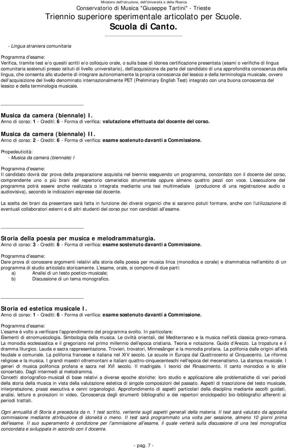 consenta allo studente di integrare autonomamente la propria conoscenza del lessico e della terminologia musicale, ovvero dell acquisizione del livello denominato internazionalmente PET (Preliminary