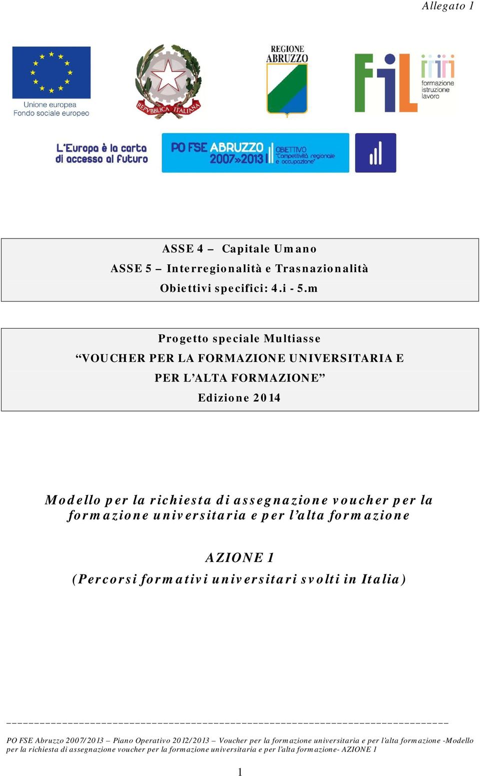 m Progetto speciale Multiasse VOUCHER PER LA FORMAZIONE UNIVERSITARIA E PER L ALTA