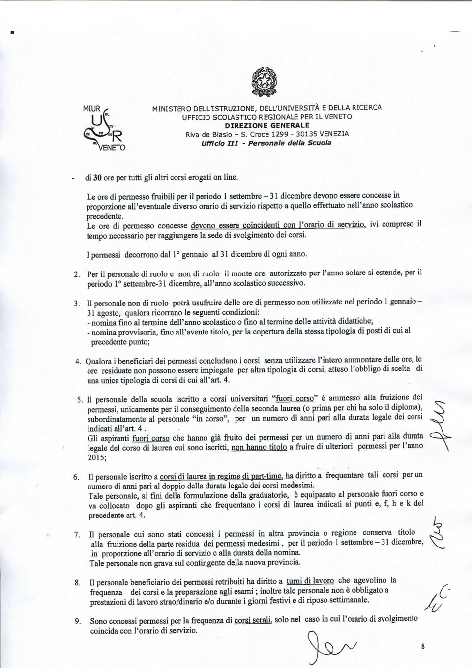 Le ore di permesso fruibili per il periodo 1 settembre - 31 dicembre devono essere concesse in proporzione all'eventuale diverso orario di servizio rispetto a quello effettuato nell'anno scolastico