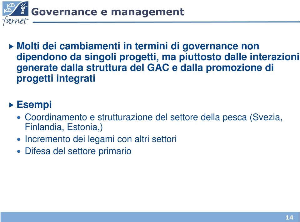 promozione di progetti integrati Esempi Coordinamento e strutturazione del settore della