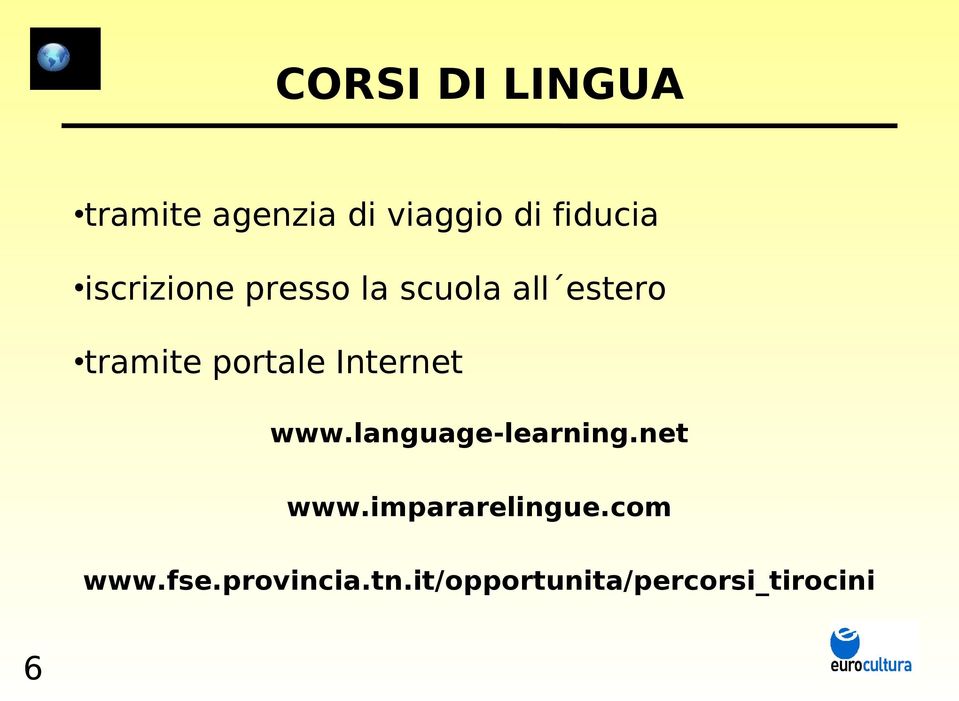 Internet www.language-learning.net www.impararelingue.