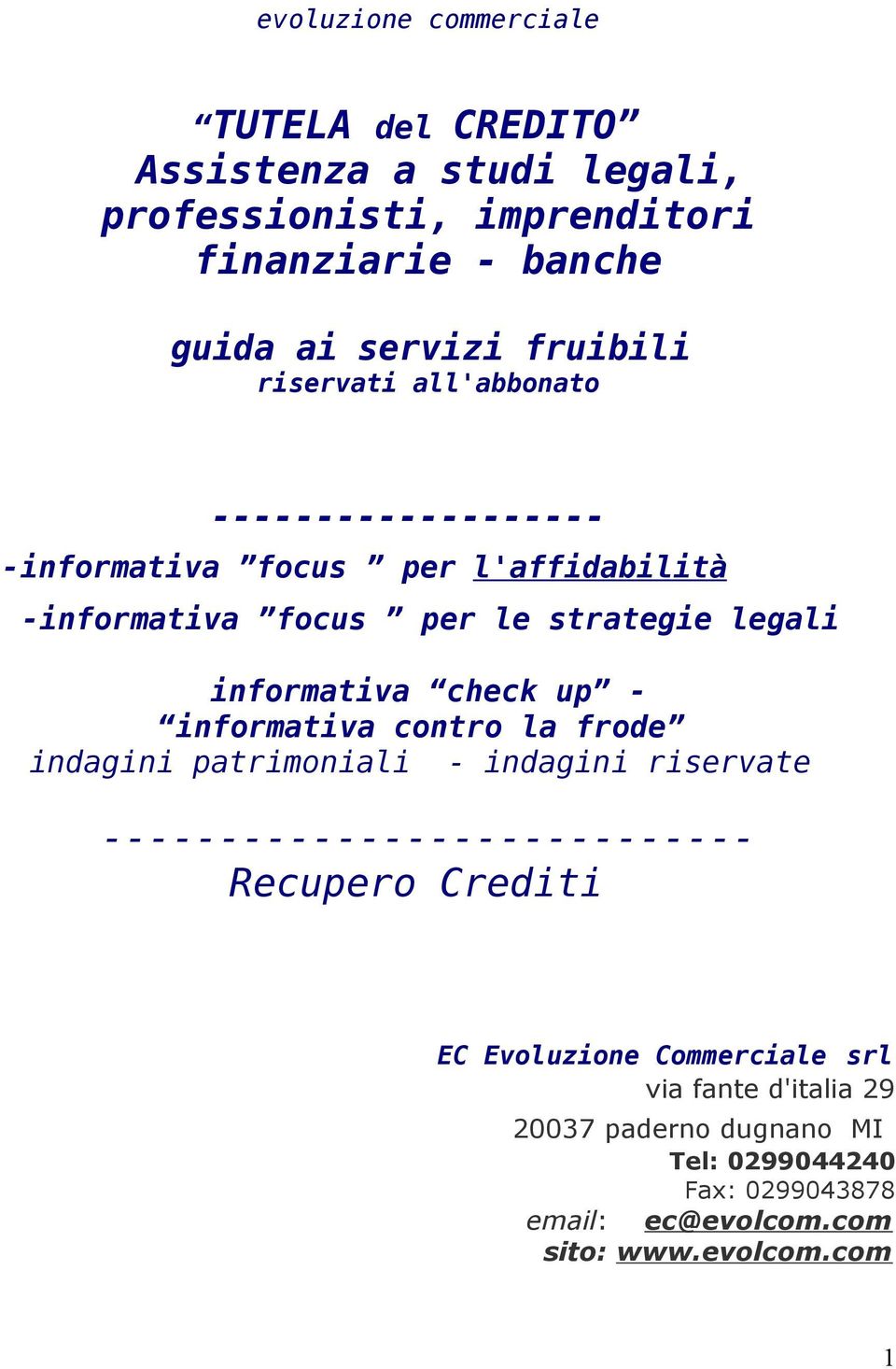 informativa check up - informativa contro la frode indagini patrimoniali - indagini riservate ---------------------------- Recupero Crediti