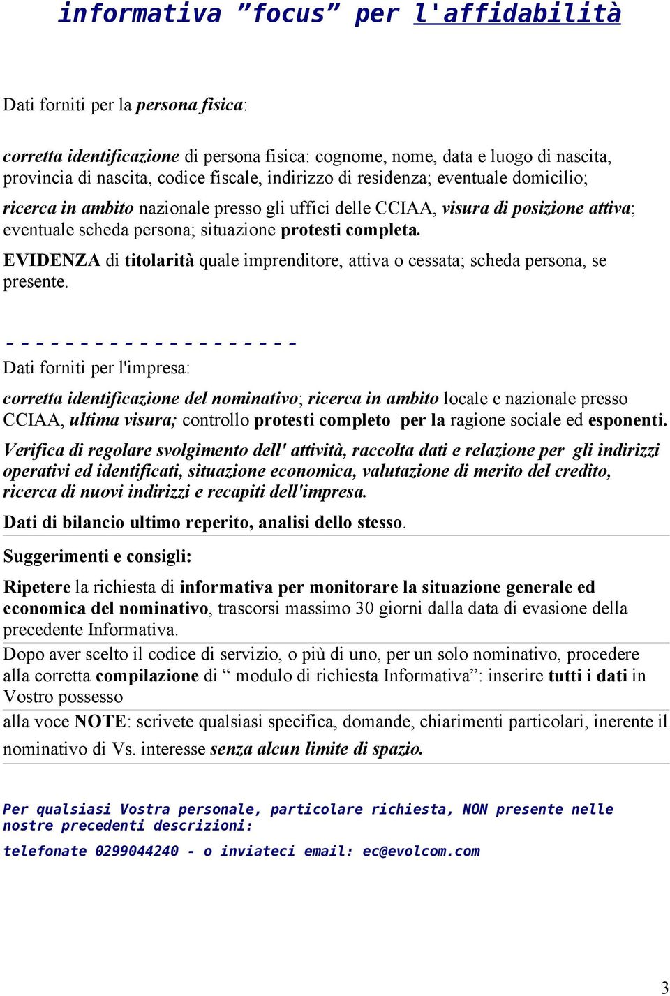 EVIDENZA di titolarità quale imprenditore, attiva o cessata; scheda persona, se presente.