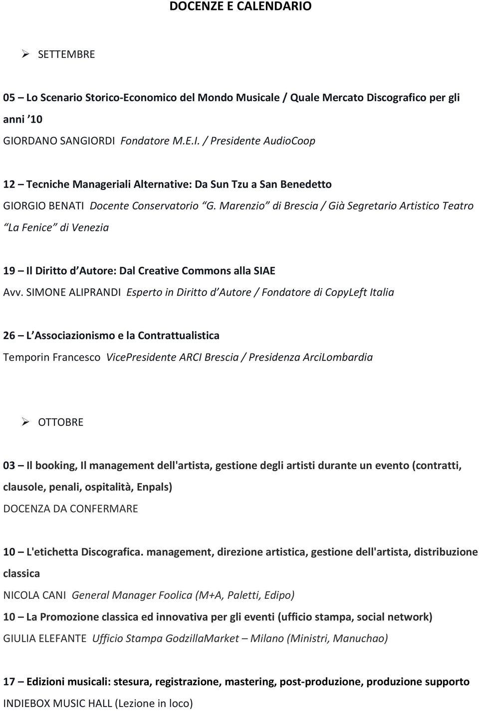 SIMONE ALIPRANDI Esperto in Diritto d Autore / Fondatore di CopyLeft Italia 26 L Associazionismo e la Contrattualistica Temporin Francesco VicePresidente ARCI Brescia / Presidenza ArciLombardia